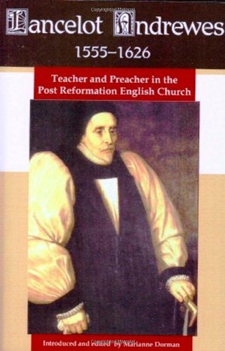 Cover for Marianne Dorman · Lancelot Andrewes 1555-1626: Teacher and Preacher in the Post Reformation English Church (Paperback Book) (2006)