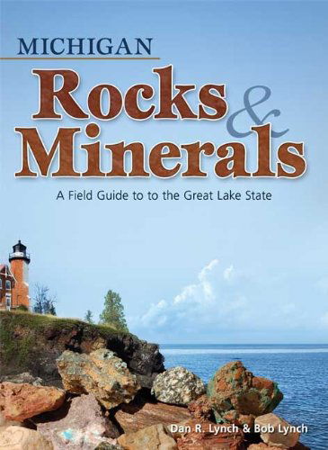 Cover for Dan R. Lynch · Michigan Rocks &amp; Minerals: A Field Guide to the Great Lake State - Rocks &amp; Minerals Identification Guides (Paperback Book) (2010)