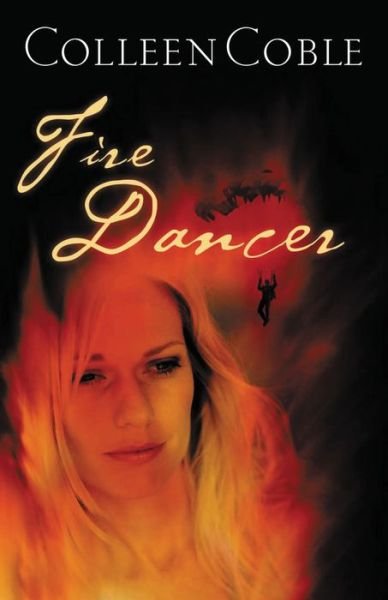 Cover for Colleen Coble · Fire Dancer (Paperback Book) (2006)