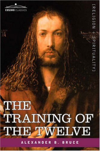 Cover for Alexander B. Bruce · The Training of the Twelve (Paperback Book) (2007)