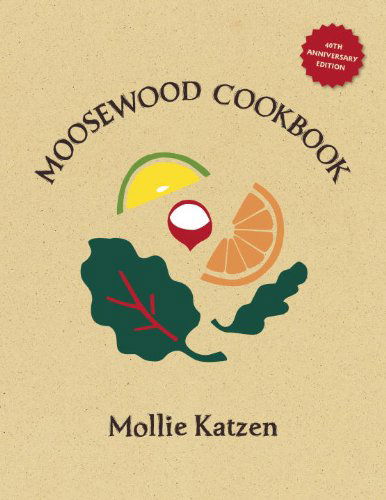 Cover for Mollie Katzen · The Moosewood Cookbook: 40th Anniversary Edition (Paperback Book) [40th anniversary edition] (2014)