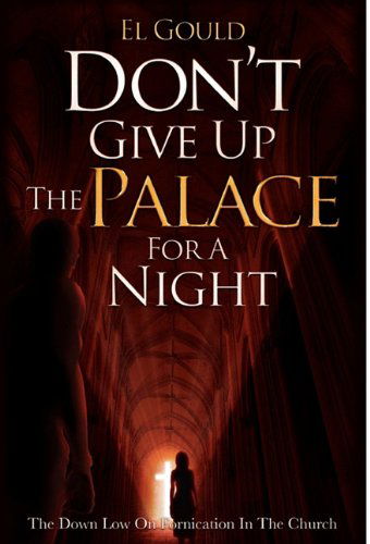 Cover for El Gould · Don't Give Up the Palace for a Night (Hardcover Book) (2011)