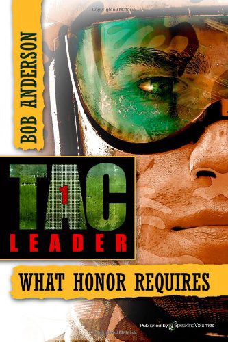 What Honor Requires (Tac Leader) (Volume 1) - Bob Anderson - Books - Speaking Volumes LLC - 9781612329390 - November 19, 2013