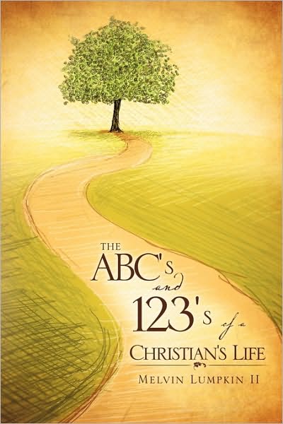 Cover for Melvin Lumpkin II · The Abc's &amp; 123's of a Christian's Life (Paperback Book) (2009)