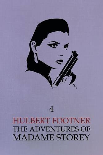 Cover for Hulbert Footner · The Adventures of Madame Storey: Volume 4 (Pocketbok) (2014)
