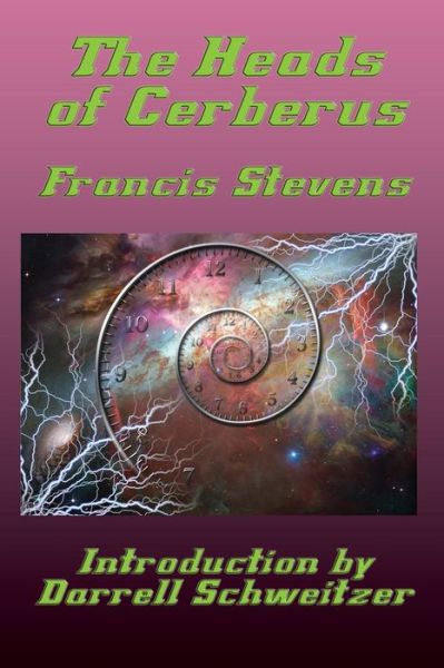 The Heads of Cerberus - Francis Stevens - Books - Fantastic Books - 9781617209390 - August 27, 2013