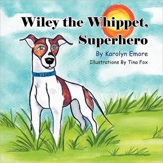 Cover for Karolyn Emore · Wiley the Whippet, Superhero (Paperback Book) (2012)