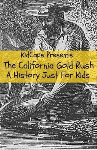 Cover for Kidcaps · The California Gold Rush (Taschenbuch) (2016)