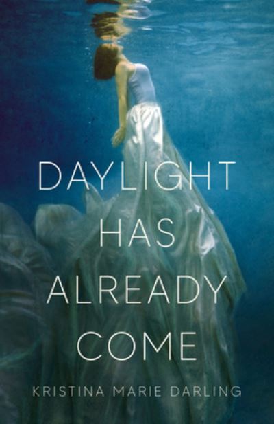 Daylight Has Already Come - Darling - Books - Black Lawrence Press - 9781625570390 - August 15, 2022