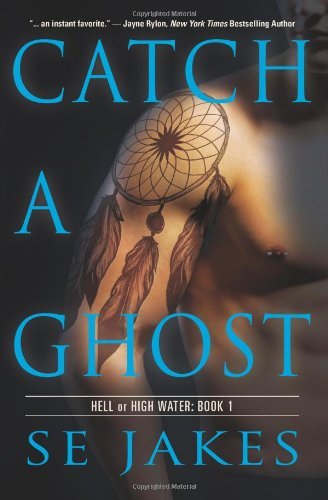 Cover for Se Jakes · Catch a Ghost (Hell or High Water) (Paperback Book) [First edition] (2013)