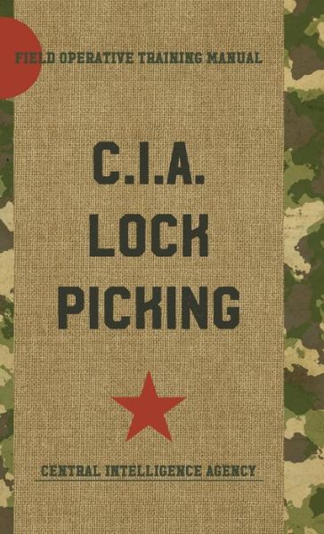 Cover for Central Intelligence Agency · CIA Lock Picking Field Operative Training Manual (Hardcover Book) (2016)