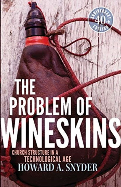 Cover for Howard A Snyder · The Problem of Wineskins : Church Structure in a Technological Age (Paperback Book) (2017)