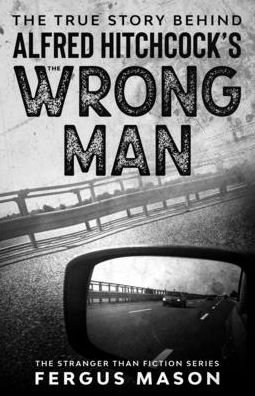 Cover for Fergus Mason · The True Story Behind Alfred Hitchcock's The Wrong Man - Stranger Than Fiction (Pocketbok) (2020)