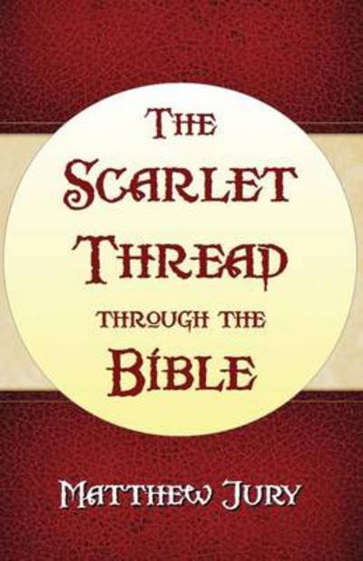 Cover for Matthew Jury · The Scarlet Thread Through the Bible (Paperback Book) (2014)