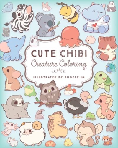 Phoebe Im · Cute Chibi Creature Coloring: Color over 60 Adorable ...