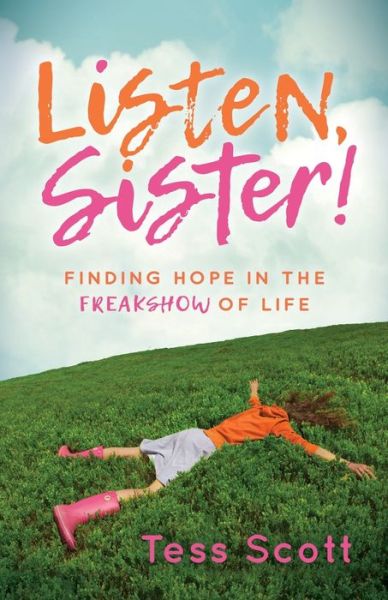 Cover for Tess Scott · Listen, Sister!: Finding Hope in the Freakshow of Life (Paperback Book) (2022)