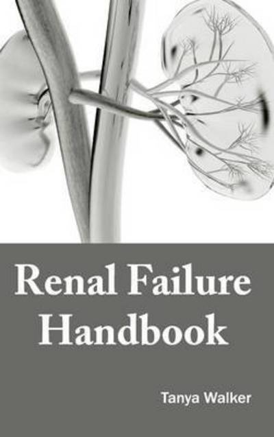 Cover for Tanya Walker · Renal Failure Handbook (Hardcover Book) (2015)