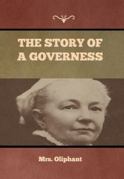 Cover for Mrs Oliphant · The Story of a Governess (Inbunden Bok) (2022)