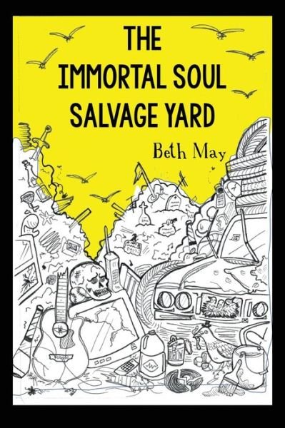 Cover for Beth May · The Immortal Soul Salvage Yard (Paperback Book) (2021)