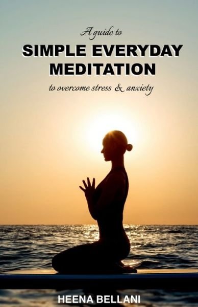 Cover for Heena Bellani · Simple Everyday Meditation (Pocketbok) (2021)