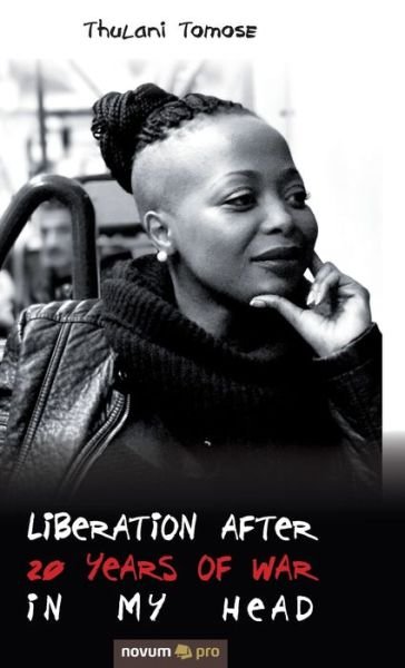 Cover for Thulani Tomose · Liberation after 20 years of war in my head (Innbunden bok) (2020)