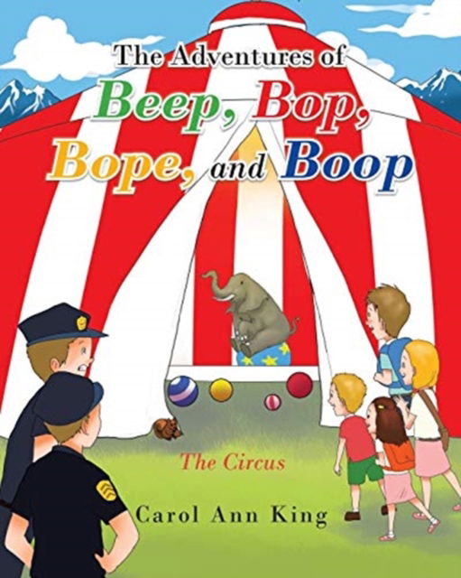 Cover for Carol Ann King · The Adventures of Beep, Bop, Bope, and Boop: The Circus (Paperback Book) (2019)