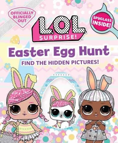 Cover for Insight Editions · L.O.L. Surprise! Easter Egg Hunt - Insight Kids (Hardcover Book) (2021)