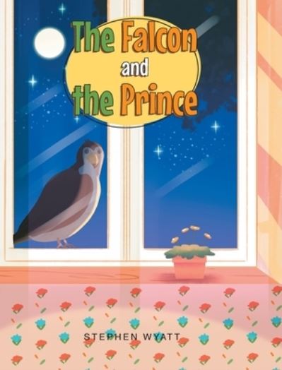 Cover for Stephen Wyatt · The Falcon and the Prince (Hardcover Book) (2021)