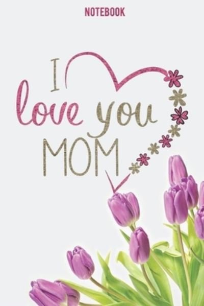 Cover for Faycel Belhadef · Notebook I love you mom (Paperback Book) (2020)