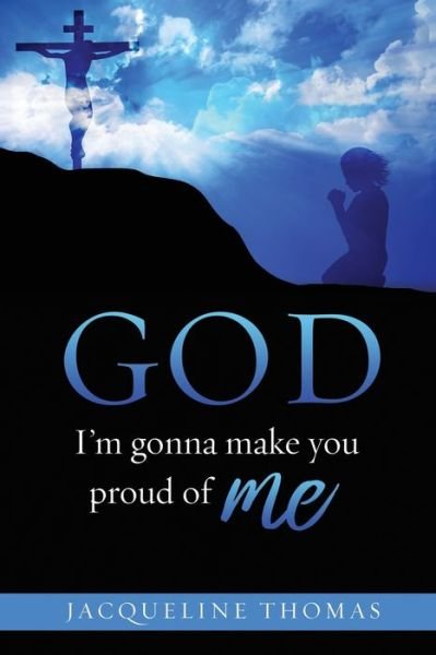 Cover for Jacqueline Thomas · GOD I'm gonna make you proud of me (Paperback Book) (2021)