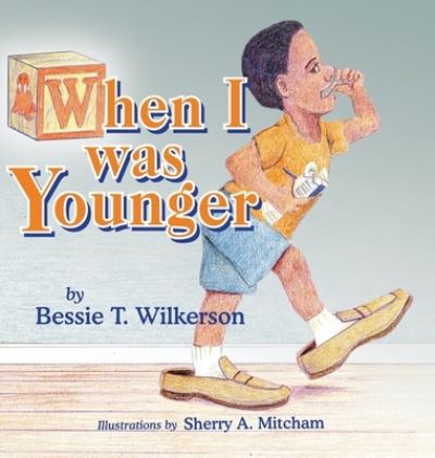 Cover for Bessie T. Wilkerson · When I Was Younger (Book) (2022)