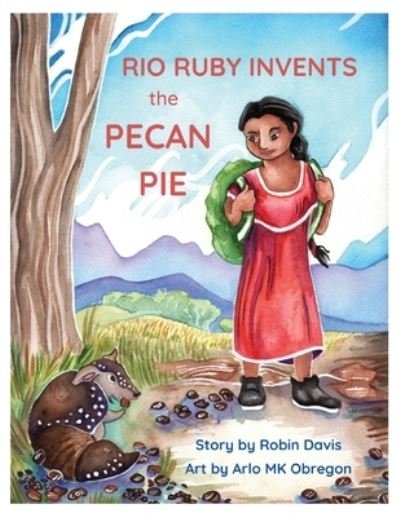 Cover for Robin Davis · Rio Ruby Invents the Pecan Pie (Bog) (2022)