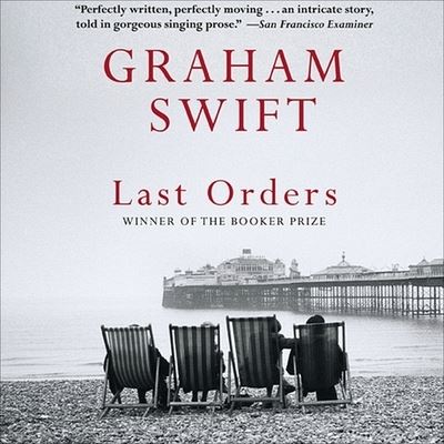 Last Orders - Graham Swift - Music - HIGHBRIDGE AUDIO - 9781665170390 - April 28, 2003