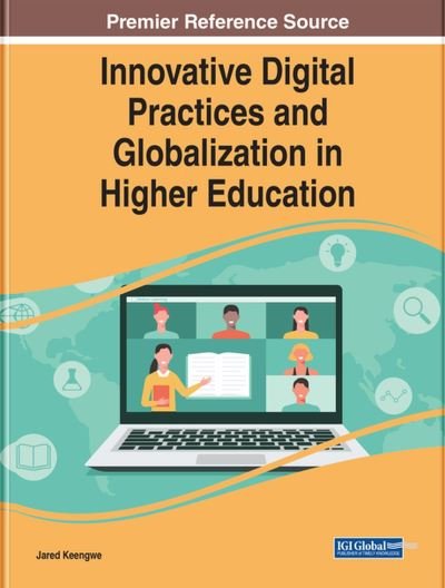 Cover for Jared Keengwe · Handbook of Research on Innovative Digital Practices and Globalization in Higher Education (Book) (2023)