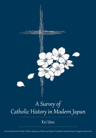 Cover for Kei Uno · A Survey of Catholic History in Modern Japan (Inbunden Bok) (2021)