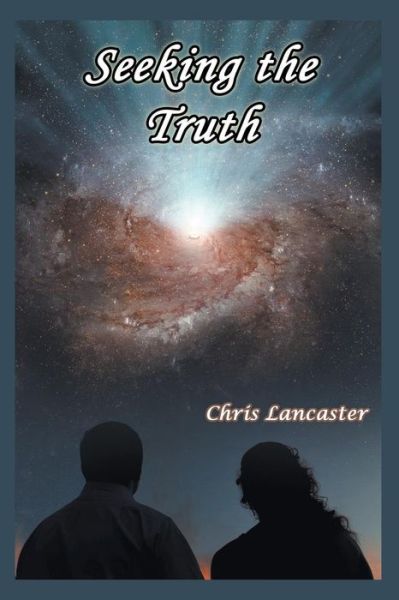 Seeking the Truth - Chris Lancaster - Books - Strategic Book Publishing & Rights Agenc - 9781681811390 - September 9, 2015