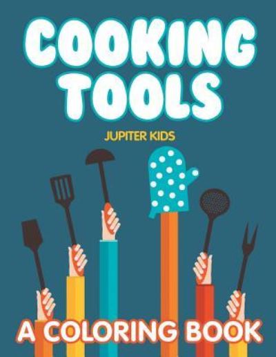 Cover for Jupiter Kids · Cooking Tools (A Coloring Book) (Paperback Book) (2015)