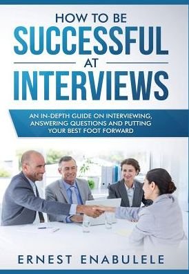 Cover for Enabulele Ernest · How to Be Successful at Interviews (Hardcover bog) (2018)