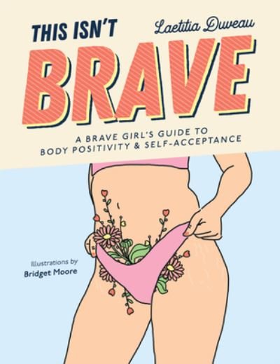 Cover for Laetitia Duveau · This Isn't Brave: A Brave Girls Guide to Body Positivity &amp; Self-Acceptance (Love your body, Self-esteem guided journal, Gift for women) (Pocketbok) (2023)