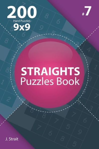 Cover for J Strait · Straights - 200 Hard Puzzles 9x9 (Volume 7) (Paperback Book) (2019)