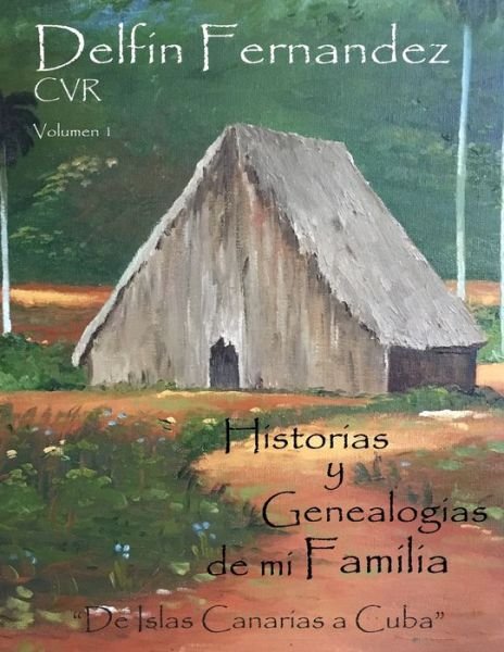 Cover for Delfin Fernandez · Historias y Genealogias de mi Familia (Taschenbuch) (2019)