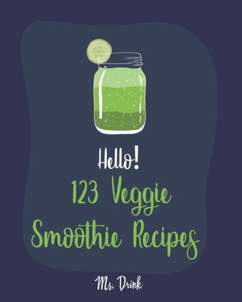 Cover for MS Drink · Hello! 123 Veggie Smoothie Recipes (Paperback Book) (2019)