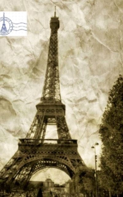 Cover for Sir Michael Huhn · Paris France Eiffel Tower Vintage Creative Blank Journal (Hardcover Book) (2020)