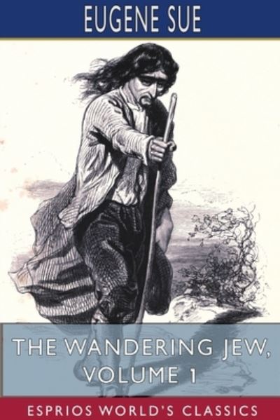 Cover for Eugene Sue · The Wandering Jew, Volume 1 (Esprios Classics) (Paperback Book) (2024)