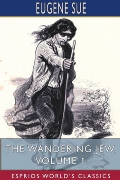 Cover for Eugene Sue · The Wandering Jew, Volume 1 (Esprios Classics) (Paperback Bog) (2024)