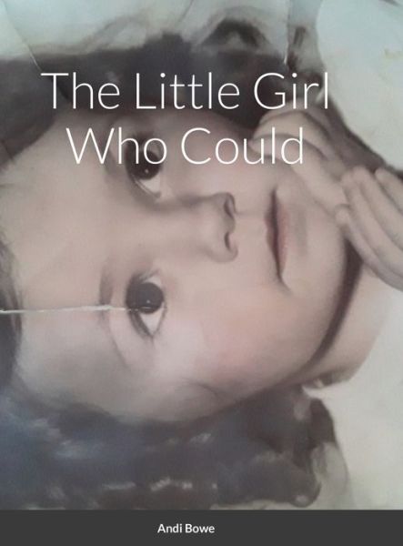 Cover for Andi Bowe · The Little Girl Who Could (Hardcover Book) (2020)