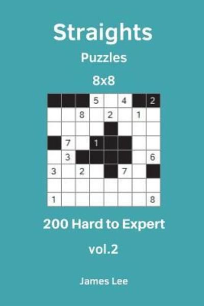 Cover for James Lee · Straights Puzzles - 200 Hard to Expert 8x8 vol. 2 (Pocketbok) (2018)