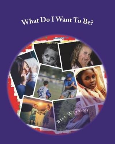 Cover for Bill Watkins · What Do I Want To Be? (Paperback Book) (2018)