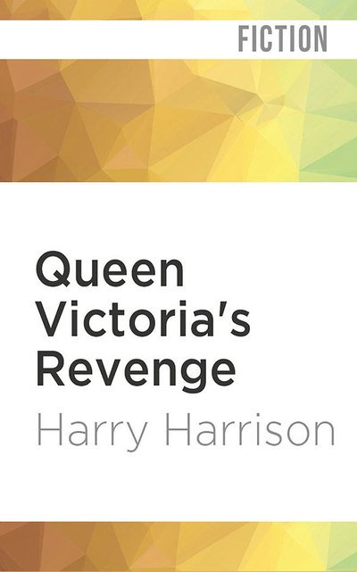 Cover for Harry Harrison · Queen Victoria's Revenge (CD) (2019)