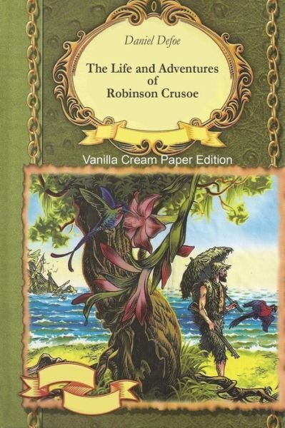 The Life and Adventures of Robinson Crusoe - Daniel Defoe - Livros - Createspace Independent Publishing Platf - 9781721625390 - 20 de junho de 2018